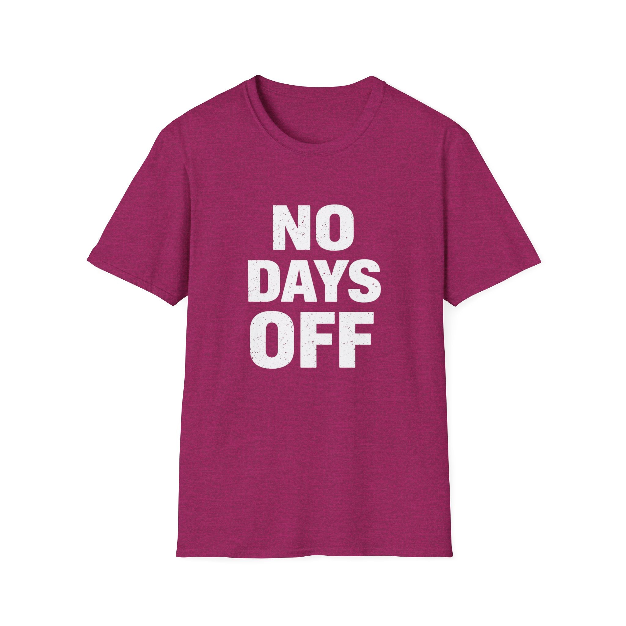 No Days Off  T-shirt