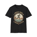 Sweat Now Shine Later T-shirt