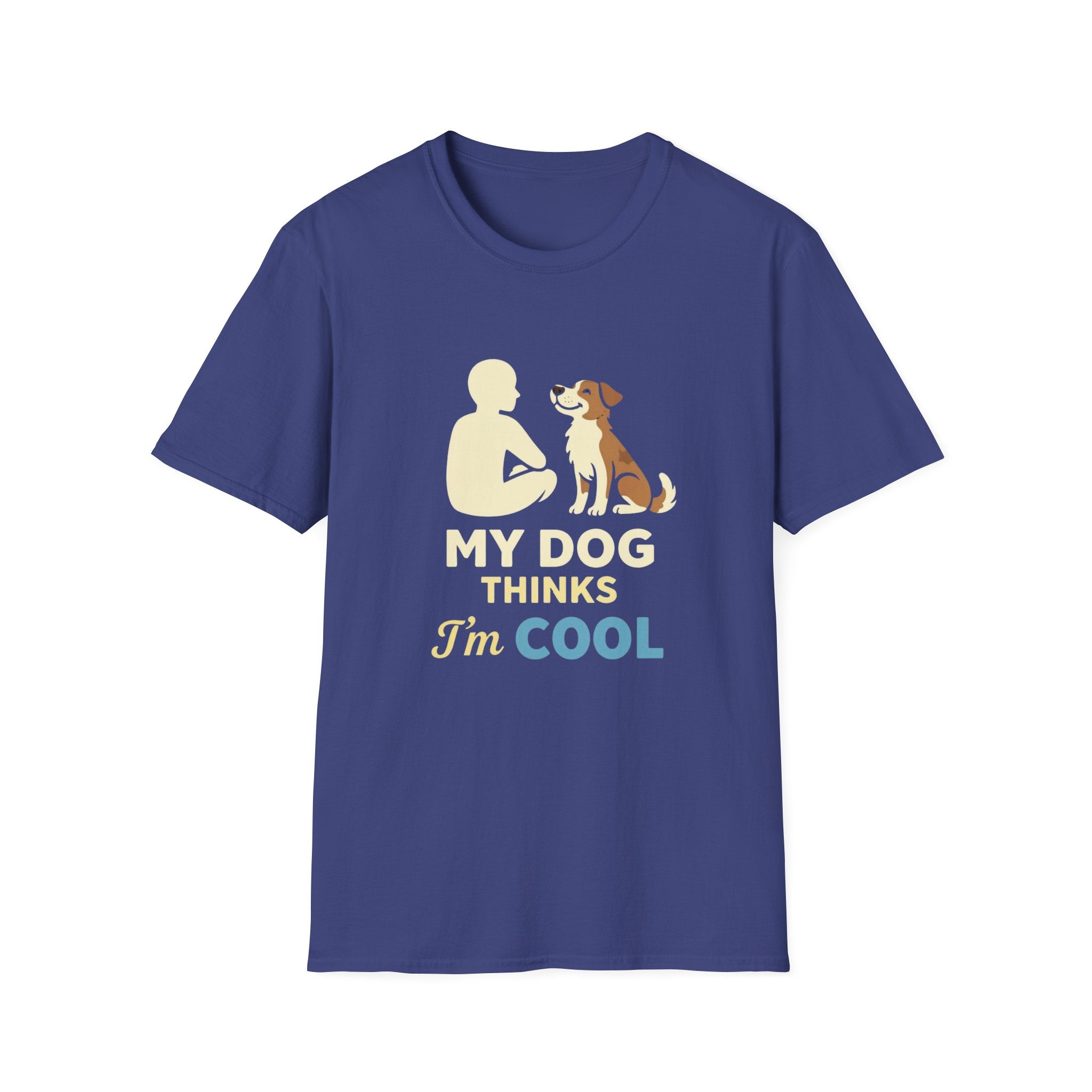 My Dog Thinks I'm Cool  T-shirt