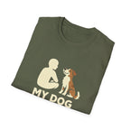 My Dog Thinks I'm Cool  T-shirt