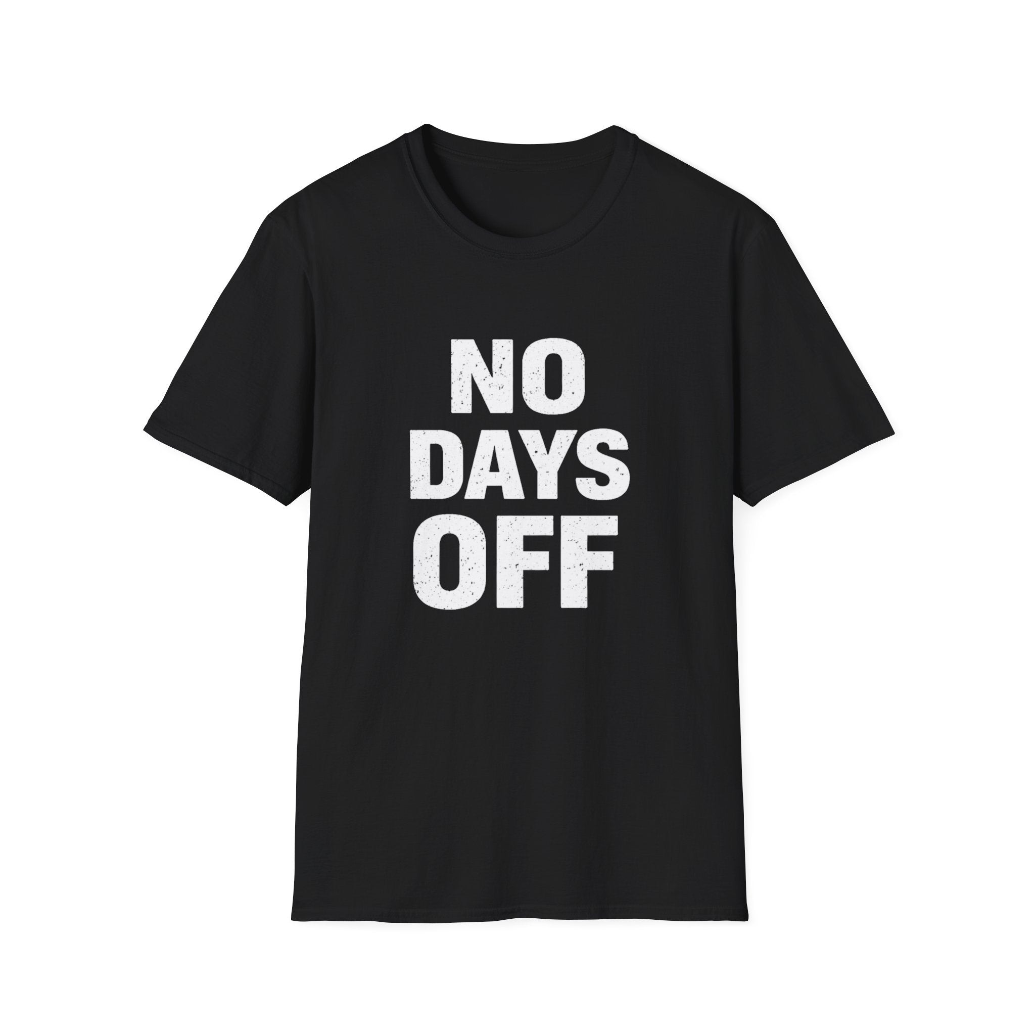 No Days Off  T-shirt