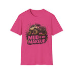 Mud Is My Makeup T-shirt