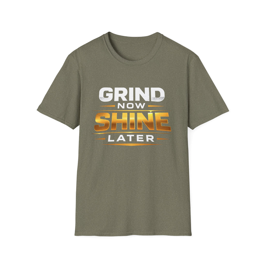 Grind Now Shine Later T-shirt