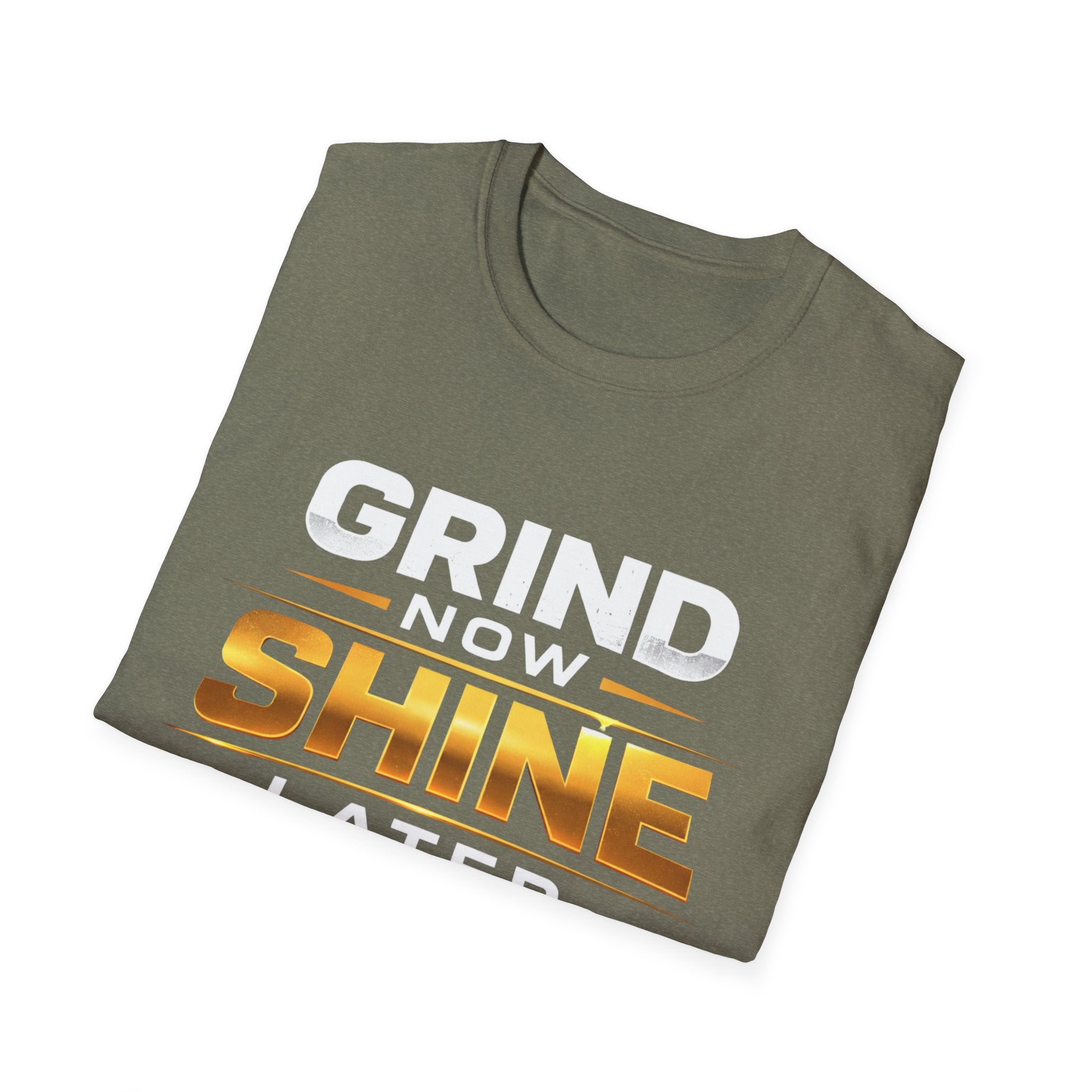Grind Now Shine Later T-shirt