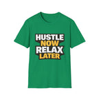 Hustle Now Relax Later T-shirt