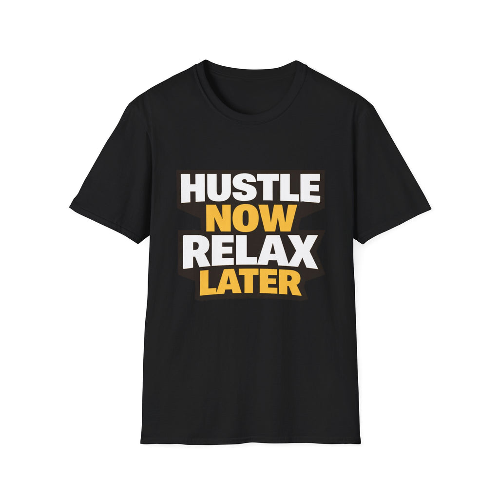 Hustle Now Relax Later T-shirt