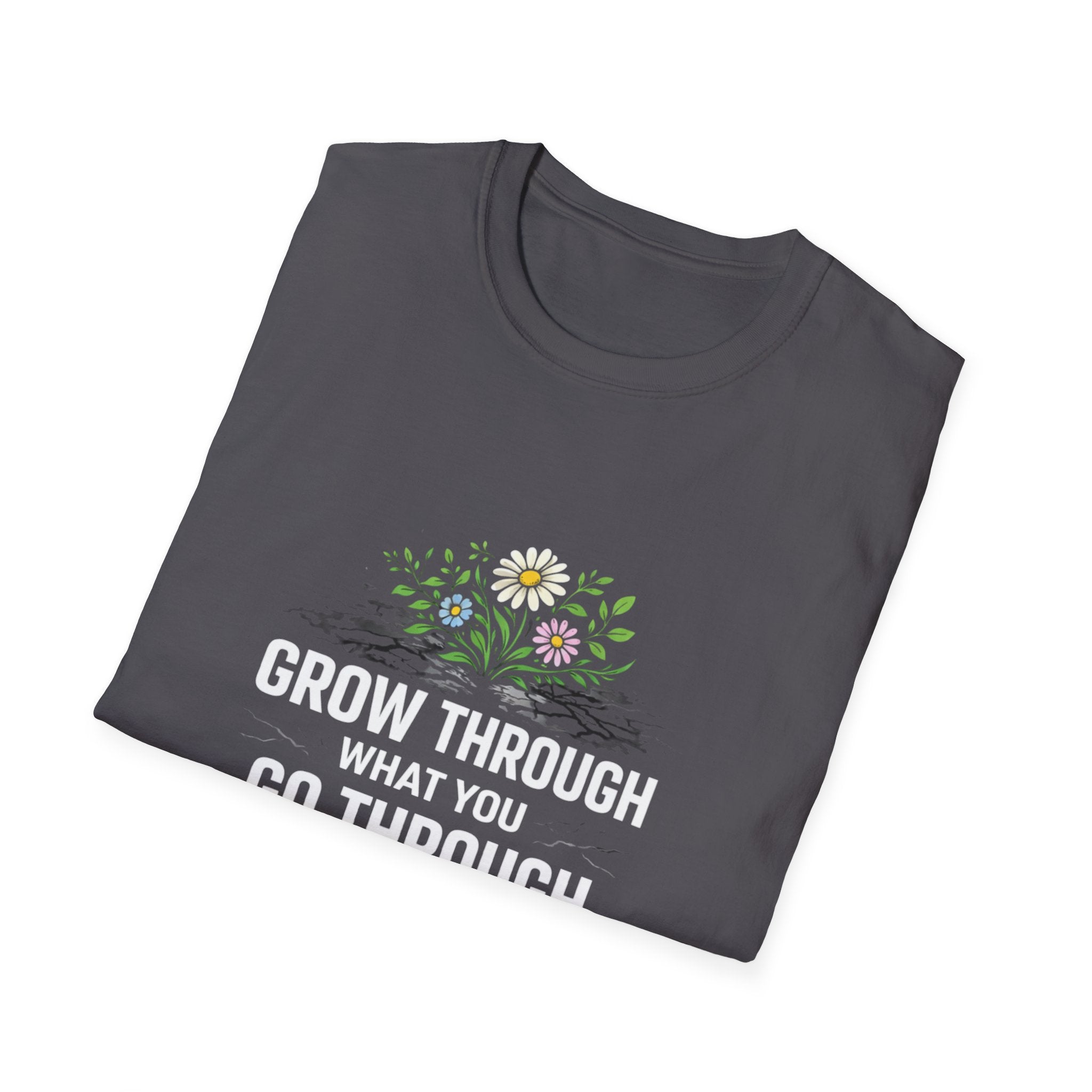 Grow Through What You Go Through  T-shirt