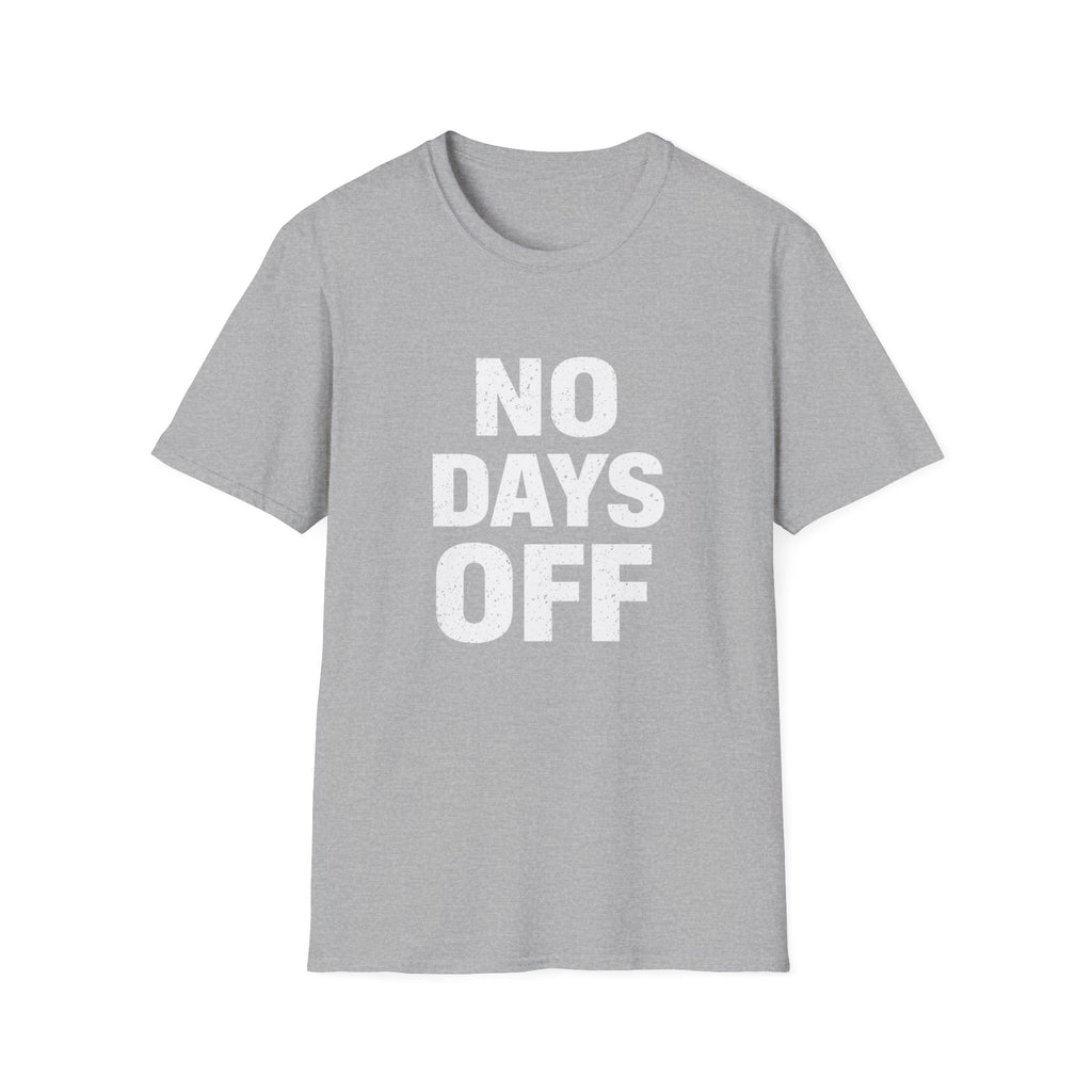 No Days Off  T-shirt