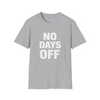 No Days Off  T-shirt