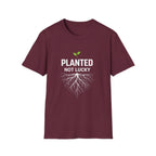 Planted Not Lucky  T-shirt