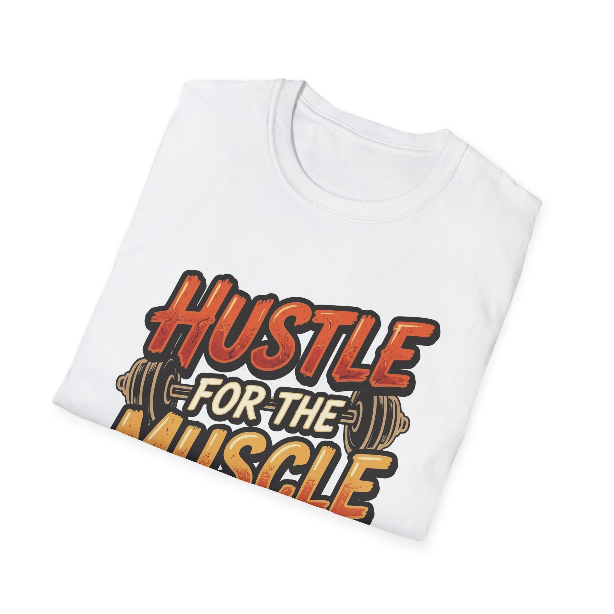 Hustle For The Muscle  T-shirt