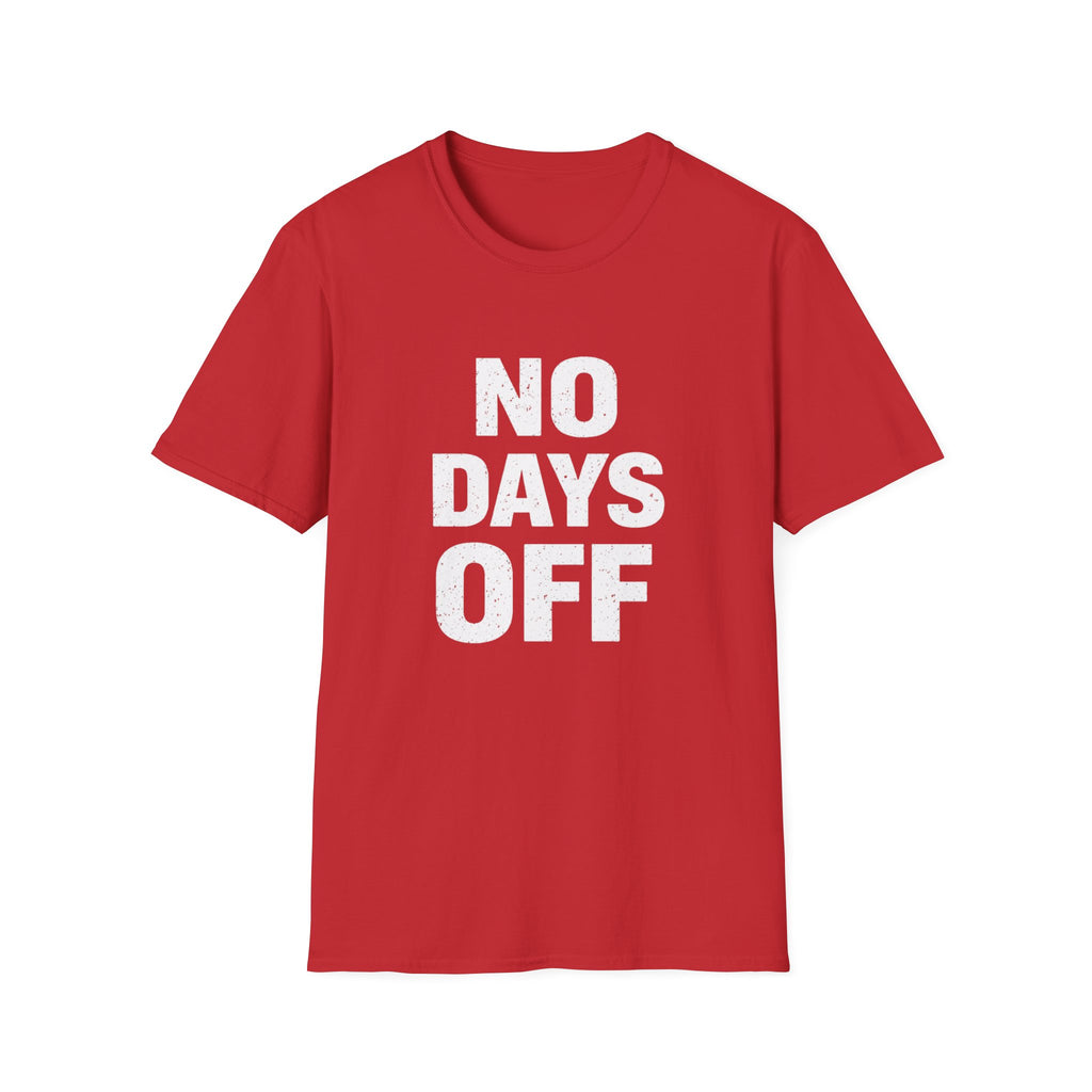 No Days Off  T-shirt