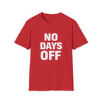 No Days Off  T-shirt