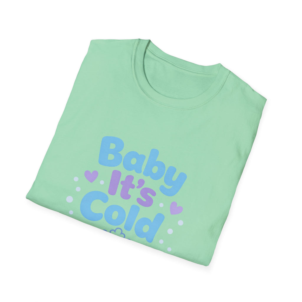 Baby it's Cold  T-shirt