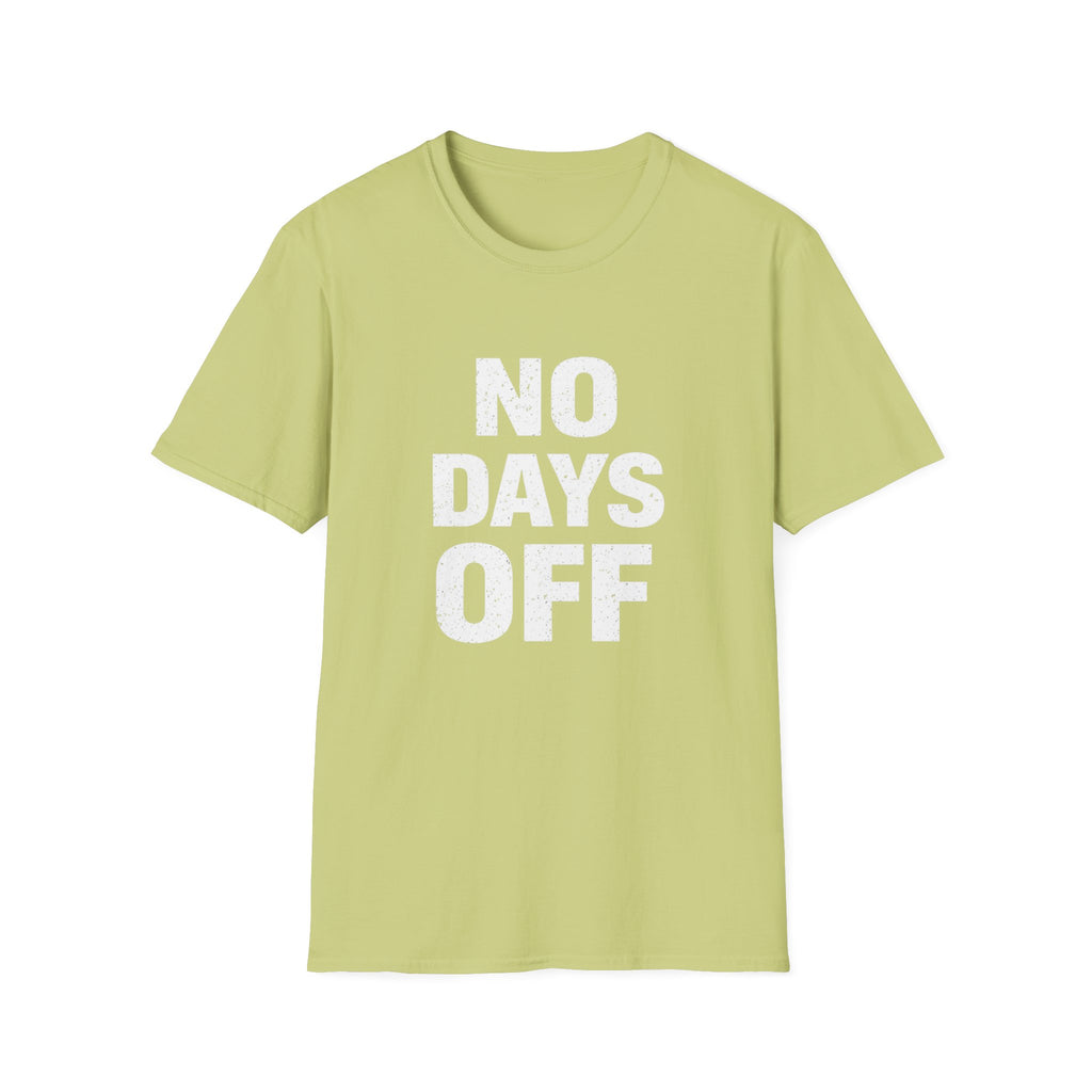 No Days Off  T-shirt