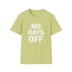 No Days Off  T-shirt