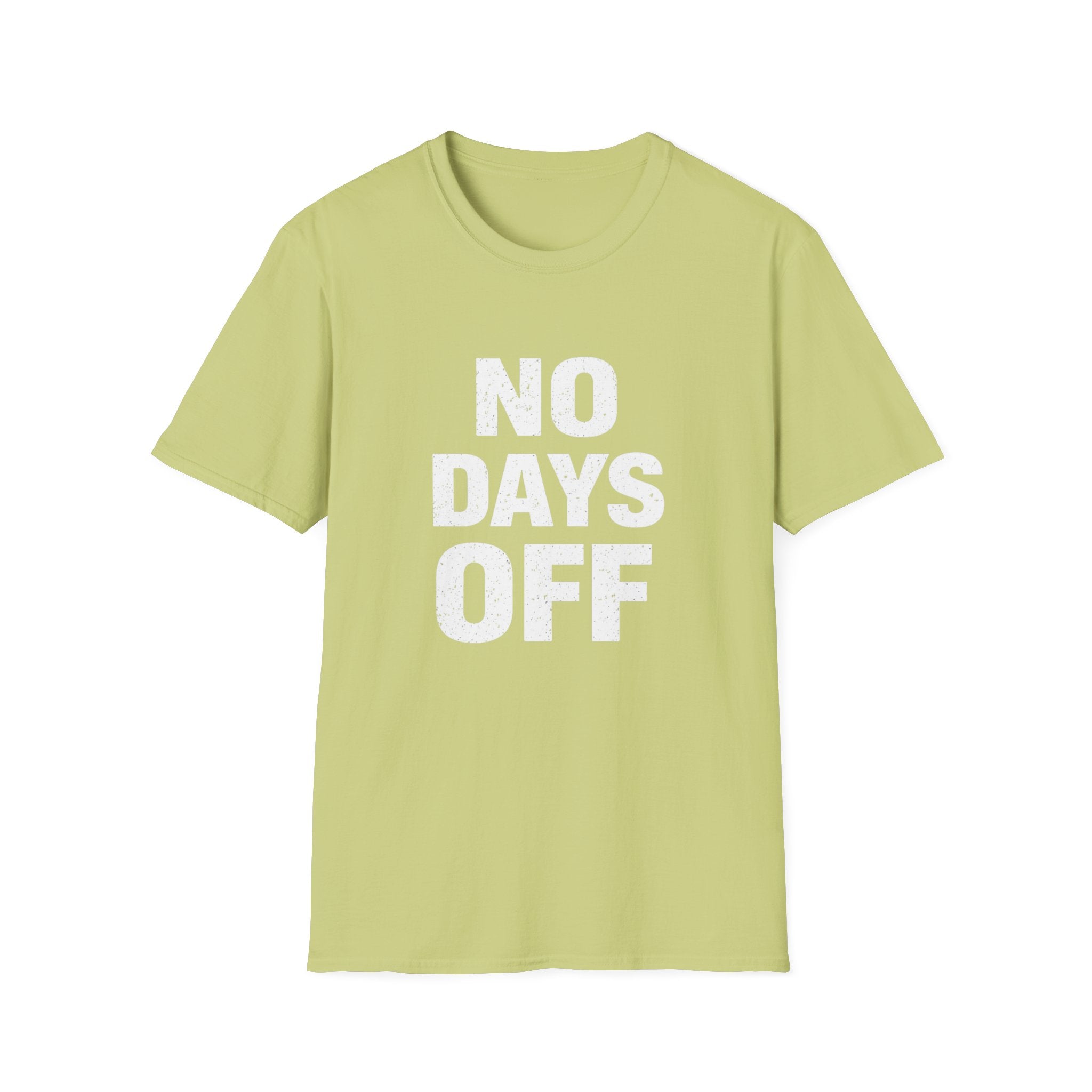 No Days Off  T-shirt