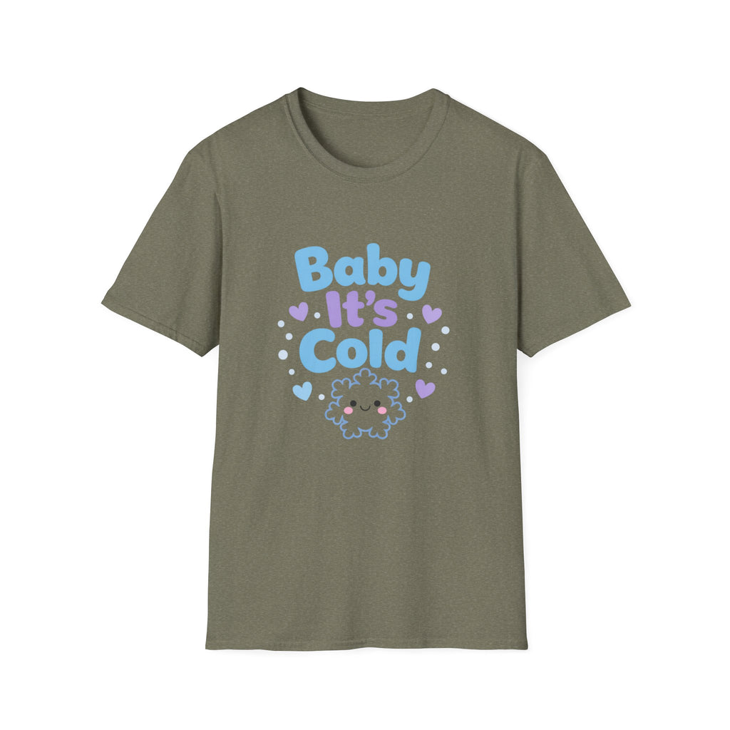 Baby it's Cold  T-shirt