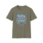 Baby it's Cold  T-shirt