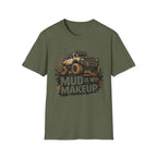 Mud Is My Makeup T-shirt