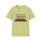 Work Sucks Go Lift T-shirt