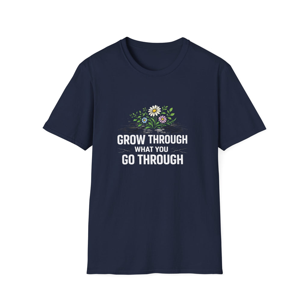 Grow Through What You Go Through  T-shirt