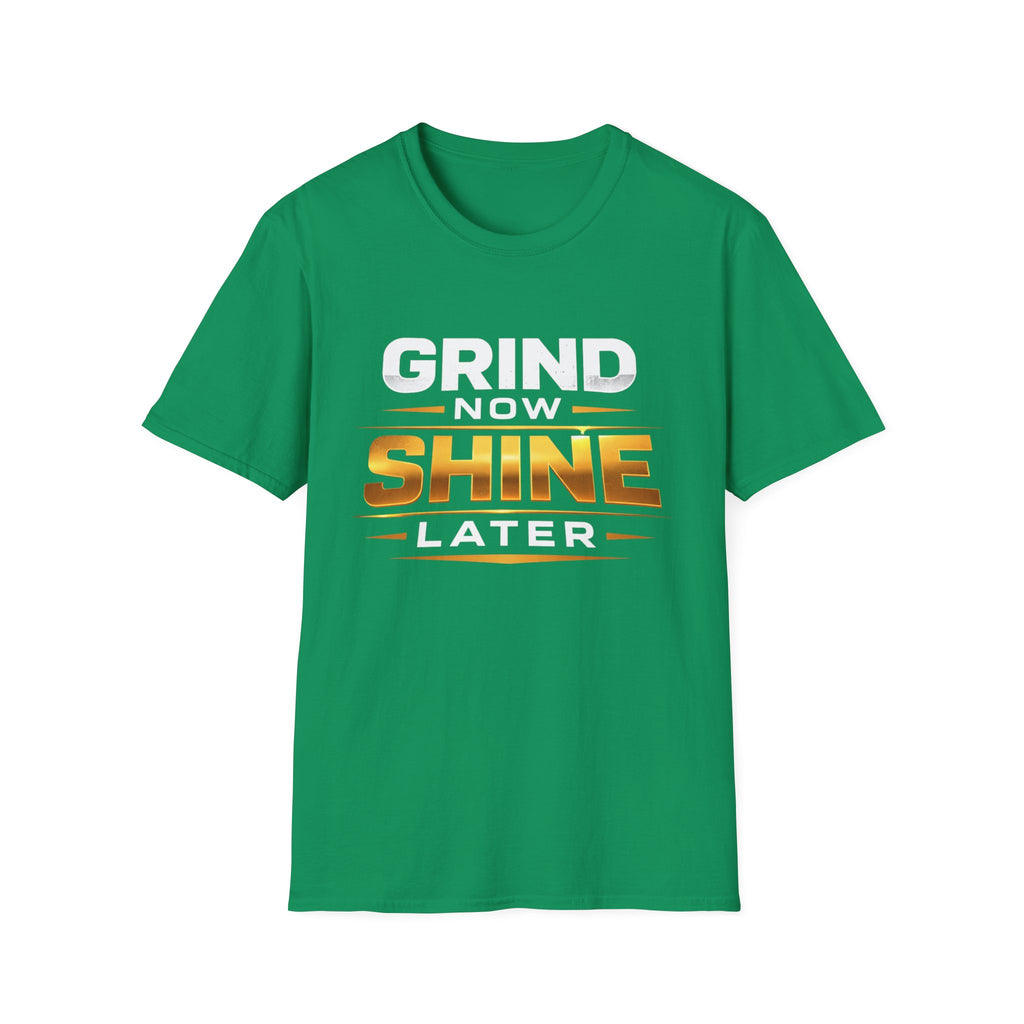 Grind Now Shine Later T-shirt