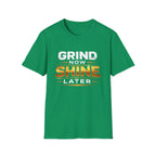 Grind Now Shine Later T-shirt
