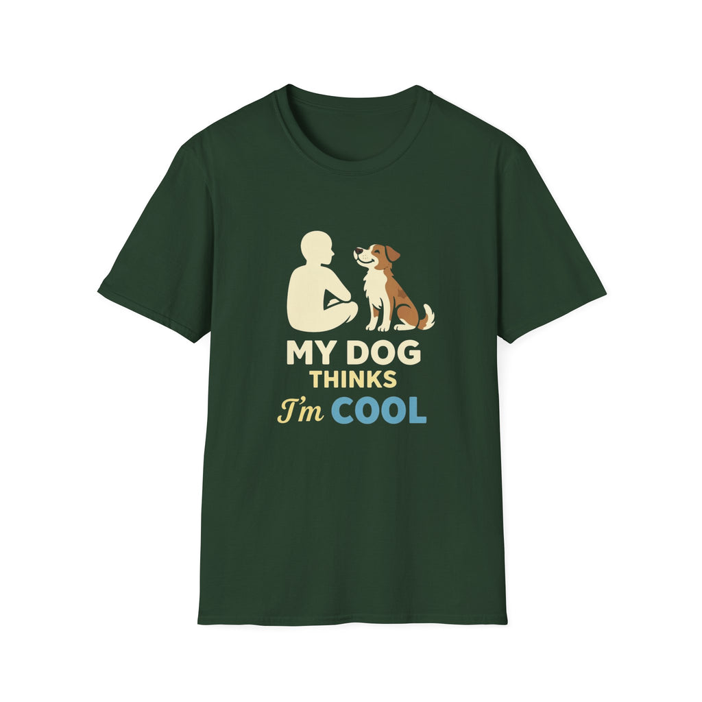 My Dog Thinks I'm Cool  T-shirt