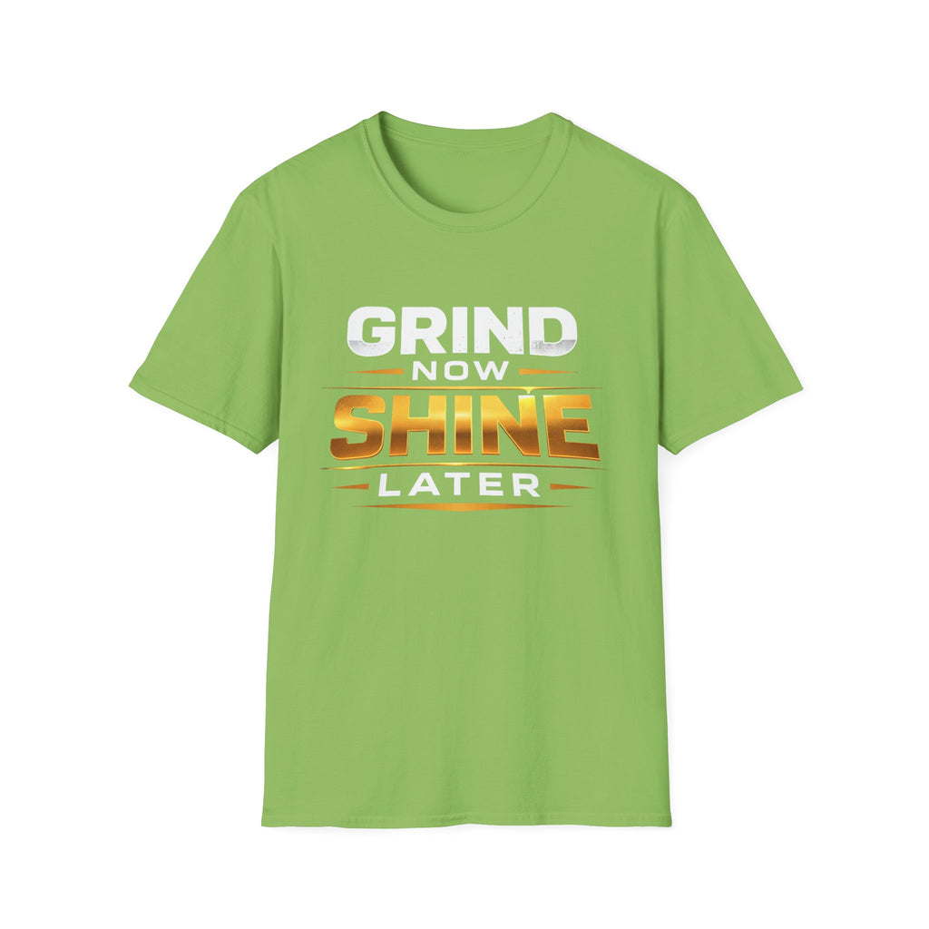 Grind Now Shine Later T-shirt