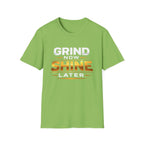Grind Now Shine Later T-shirt