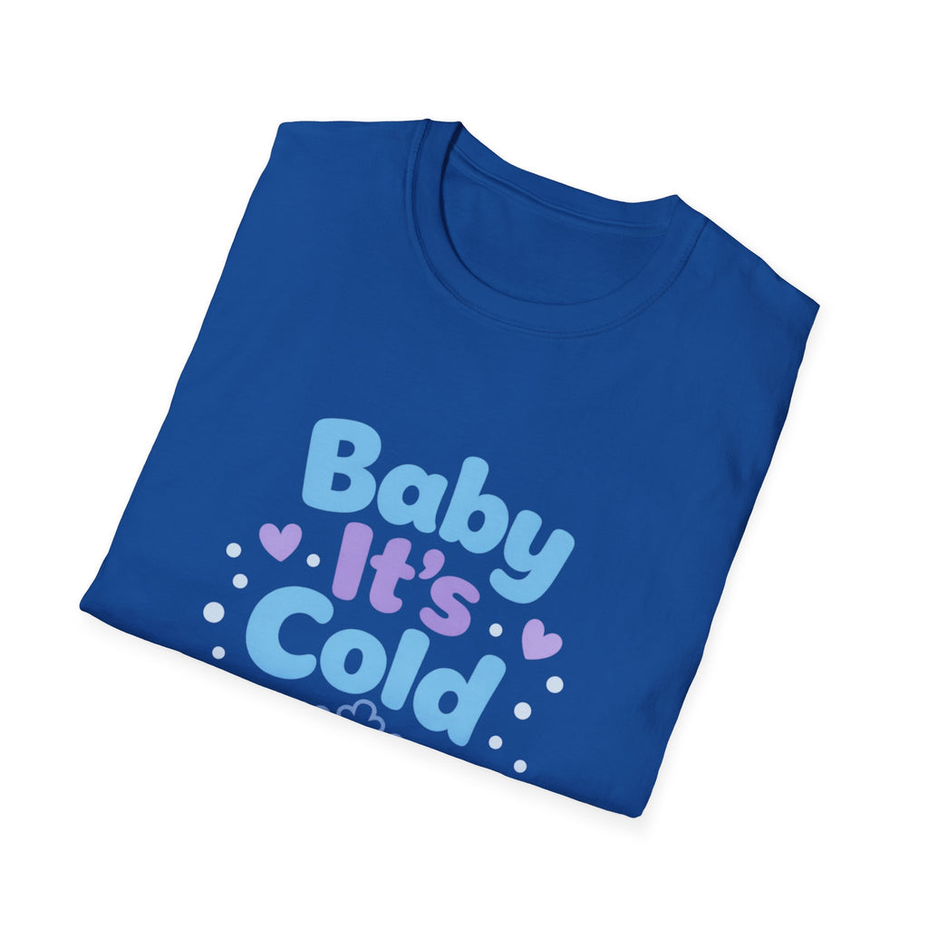 Baby it's Cold  T-shirt