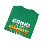 Grind Now Shine Later T-shirt