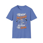 Train Insane Or Remain The Same T-shirt