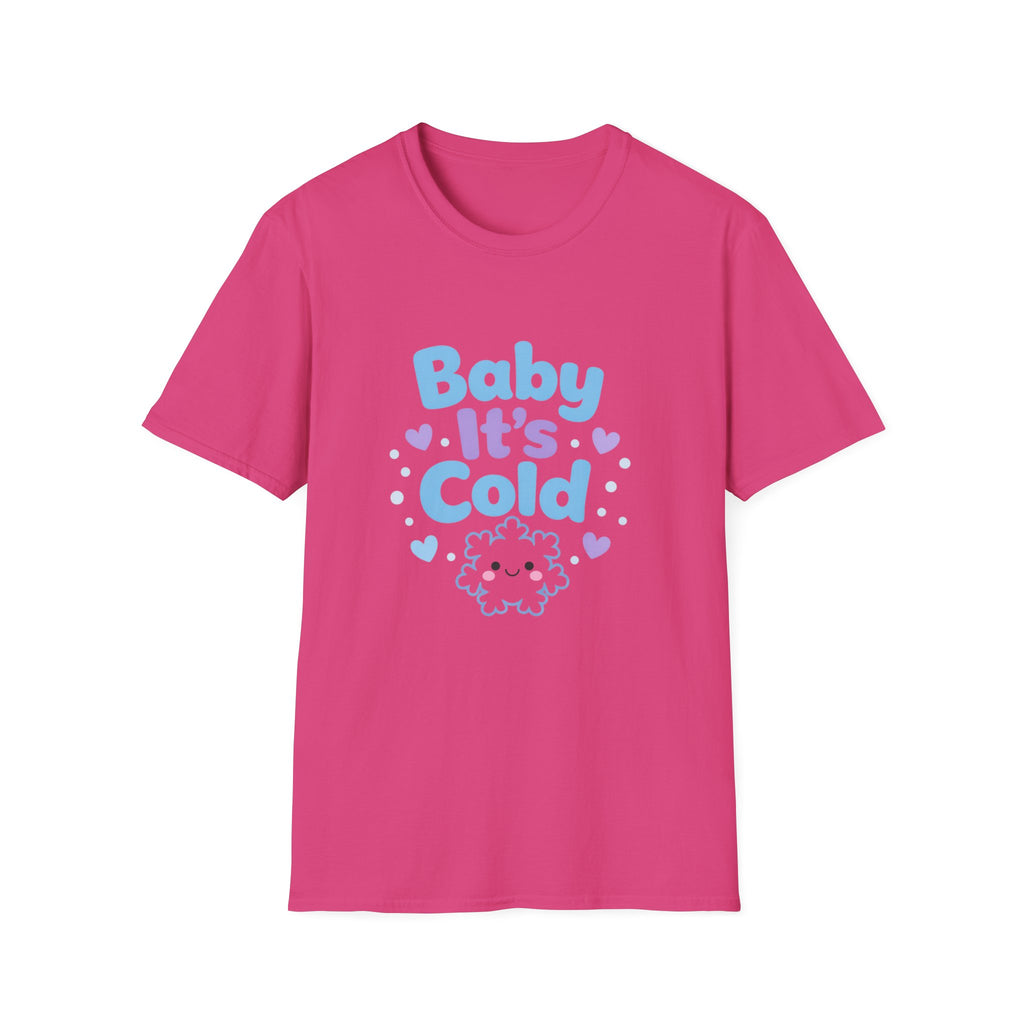 Baby it's Cold  T-shirt