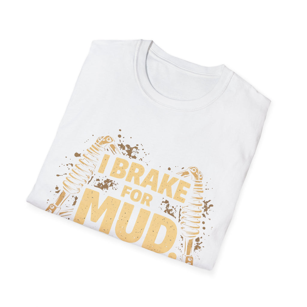 I Break For Mud T-shirt
