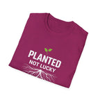 Planted Not Lucky  T-shirt