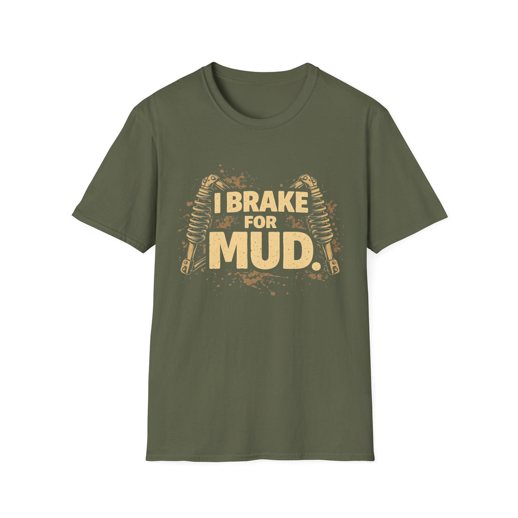 I Break For Mud T-shirt