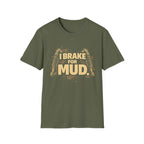 I Break For Mud T-shirt