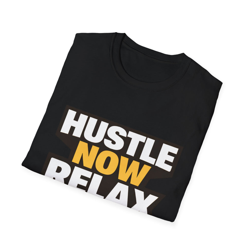 Hustle Now Relax Later T-shirt