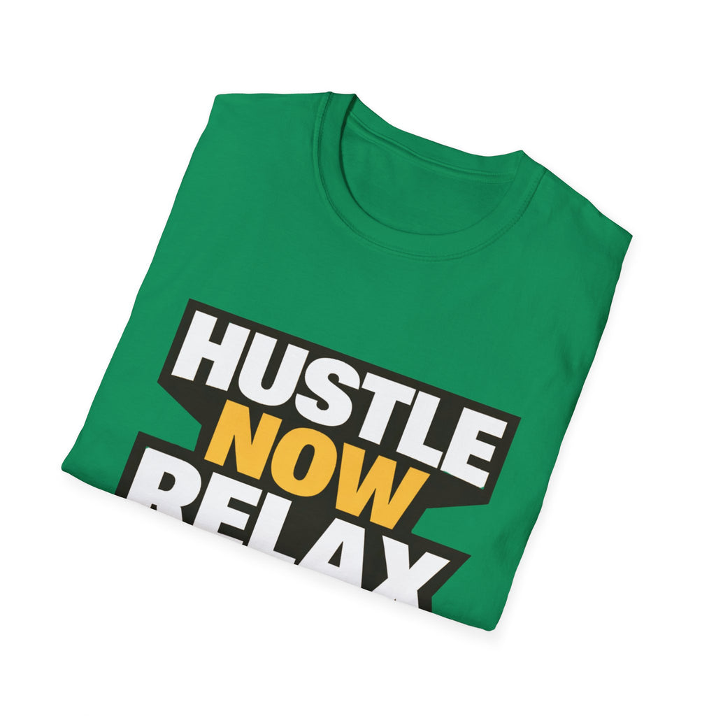 Hustle Now Relax Later T-shirt