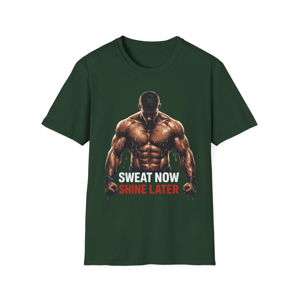 Sweat Now Shine Later T-shirt