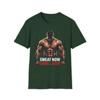 Sweat Now Shine Later T-shirt