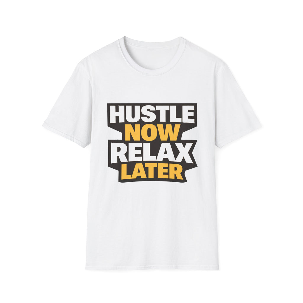 Hustle Now Relax Later T-shirt