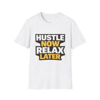 Hustle Now Relax Later T-shirt
