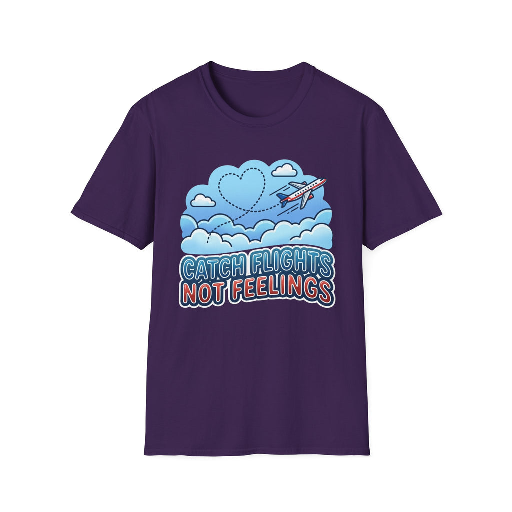 Catch Flights Not Feelings T-shirt