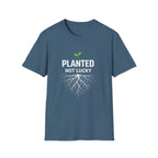 Planted Not Lucky  T-shirt