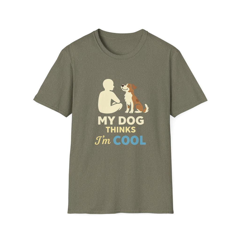My Dog Thinks I'm Cool  T-shirt