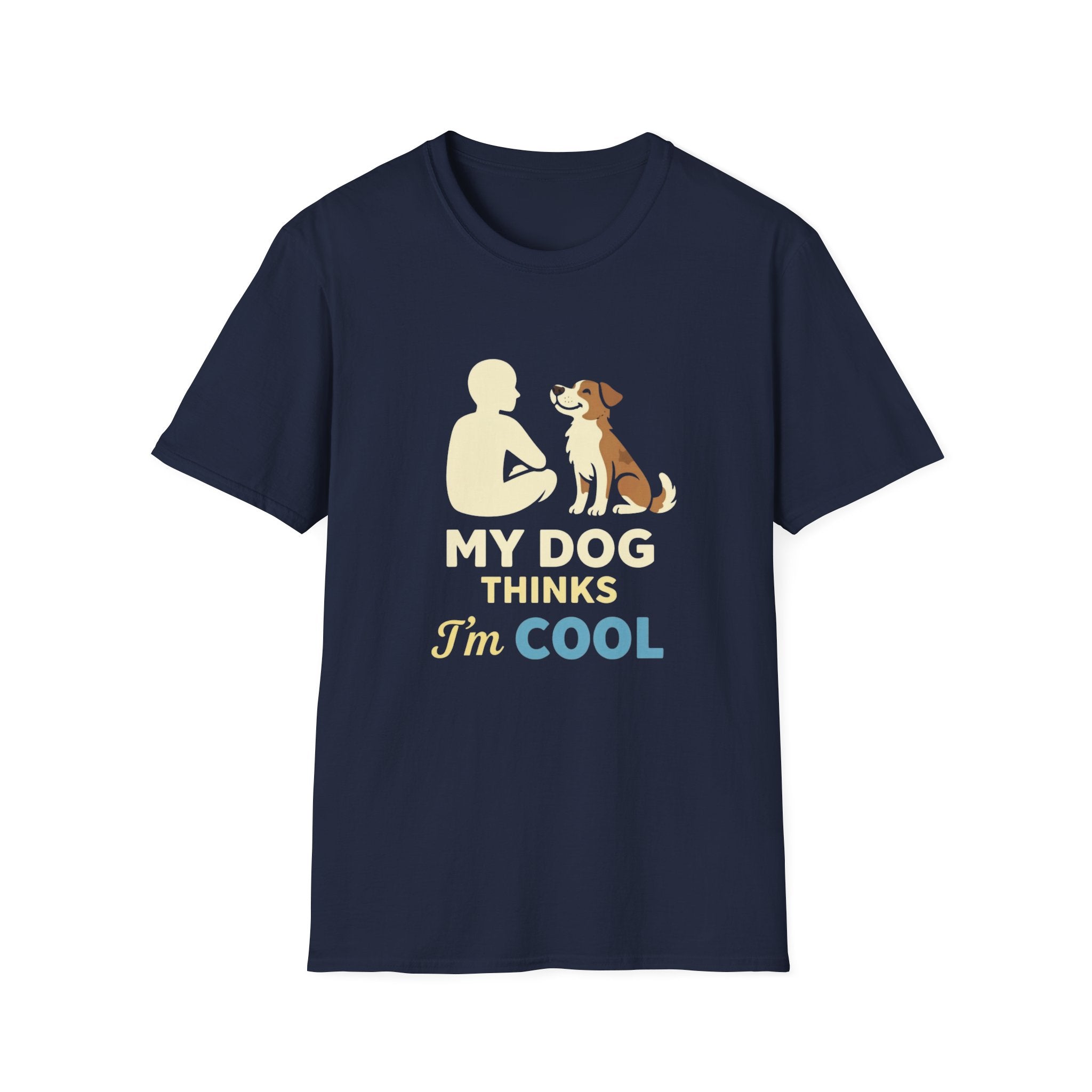 My Dog Thinks I'm Cool  T-shirt