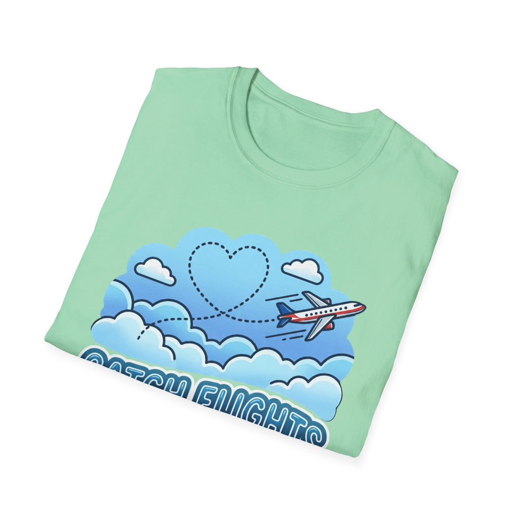 Catch Flights Not Feelings T-shirt